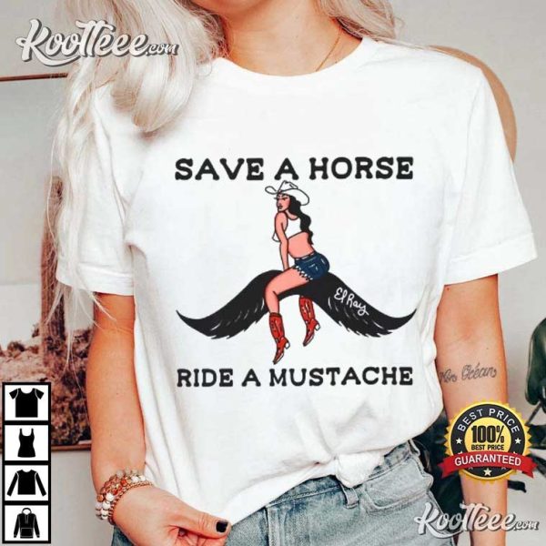 Save A Horse Ride A Mustache Cowgirl T-Shirt