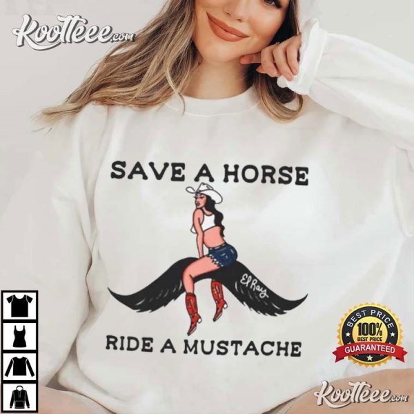 Save A Horse Ride A Mustache Cowgirl T-Shirt