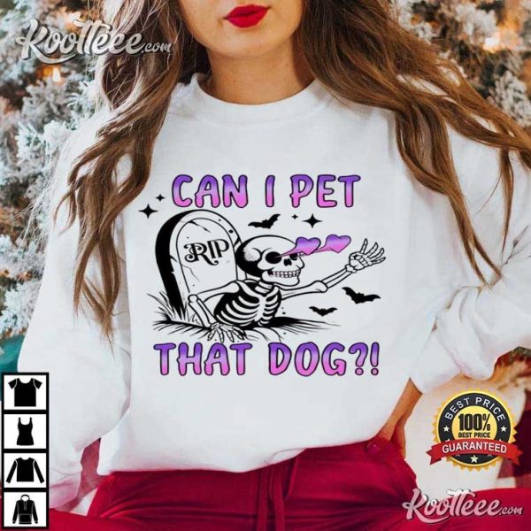 Dog Lover Can I Pet That Dog Skeleton T-Shirt