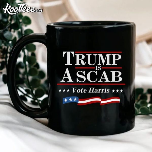 Trump Is A Scab Vote Harris Mug