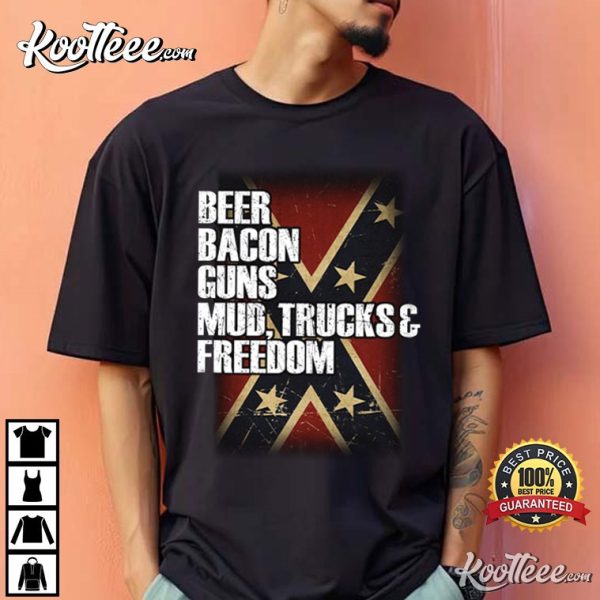 Beer Bacon Guns Mud Trucks And Freedom T-Shirt