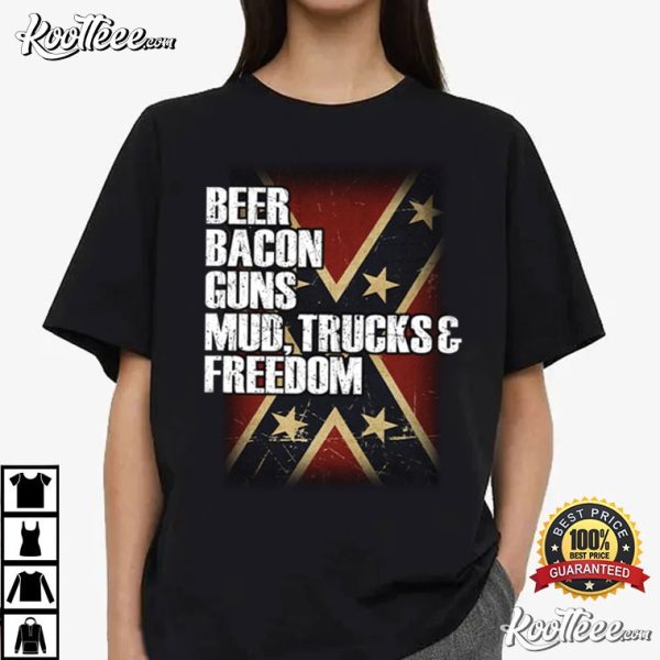 Beer Bacon Guns Mud Trucks And Freedom T-Shirt