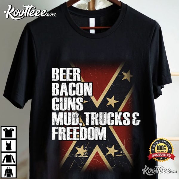 Beer Bacon Guns Mud Trucks And Freedom T-Shirt