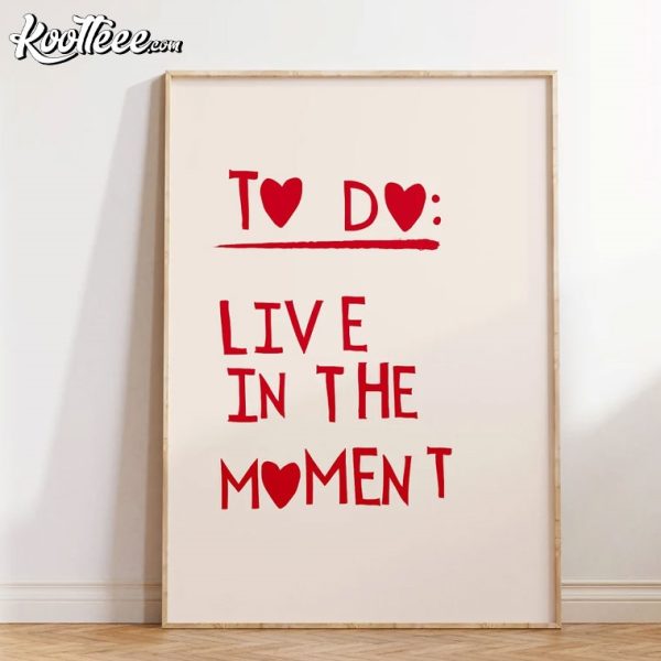 Live In The Moment Positive Quote Wall Art Poster