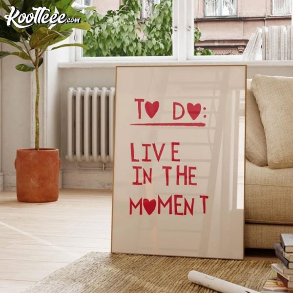 Live In The Moment Positive Quote Wall Art Poster