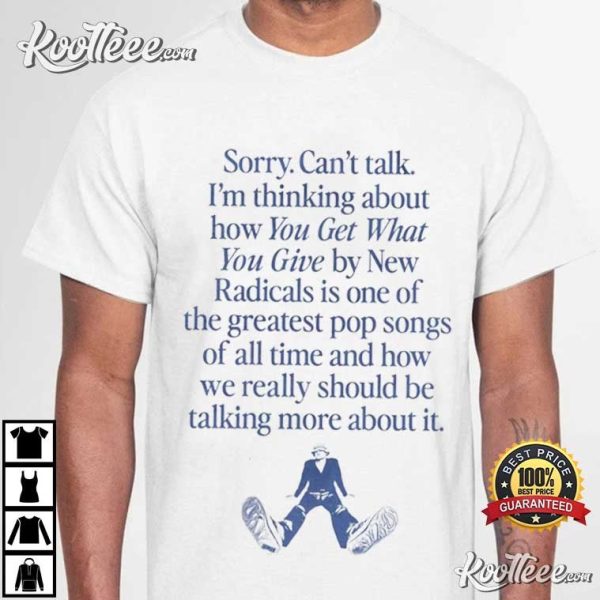 I’m Thinking About You Get What You Give By New Radicals T-Shirt