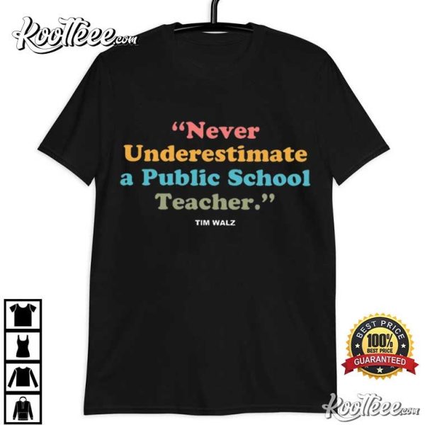 Never Underestimate A Public School Teacher Tim Walz T-Shirt