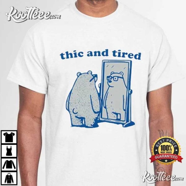 Thic And Tired Bear T-Shirt