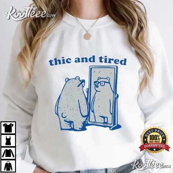 Thic And Tired Bear T-Shirt