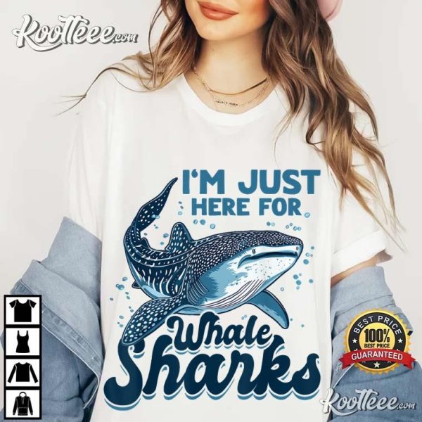 I’m Just Here For Whale Sharks Funny T-Shirt