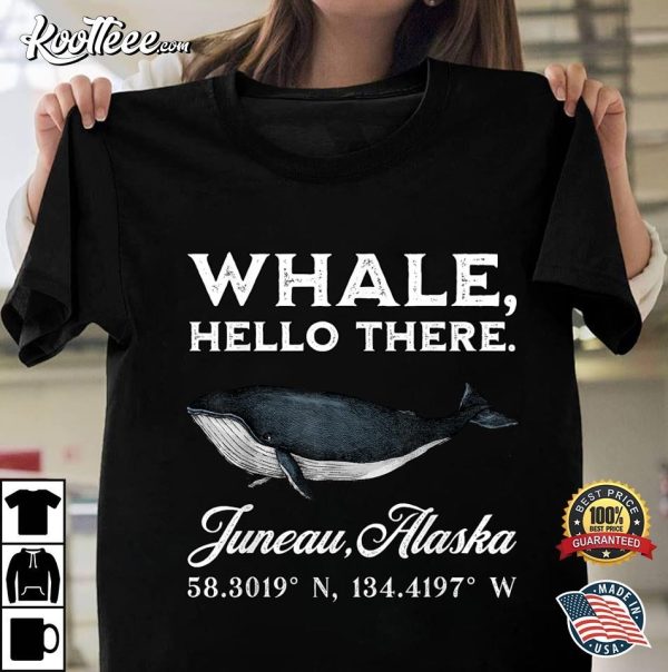 Juneau Alaska Whale Hello There Coordinates T-Shirt