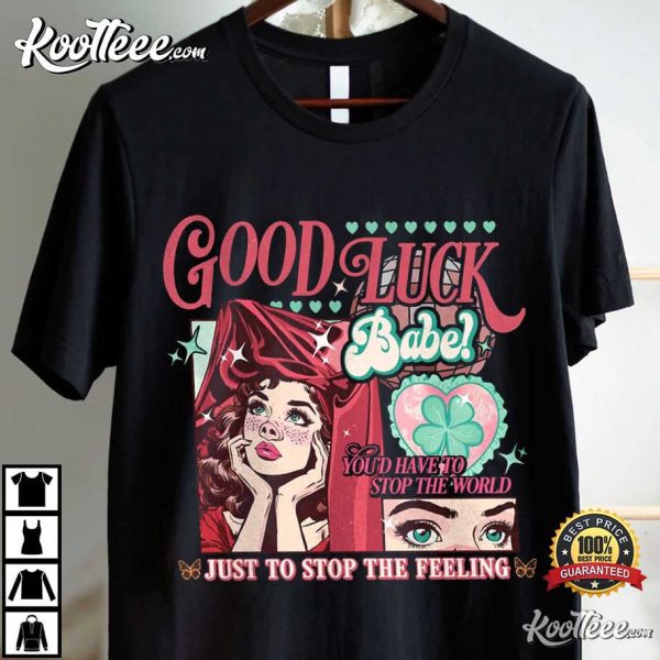 Chappell Roan Good Luck Babe Gift For Fan T-Shirt