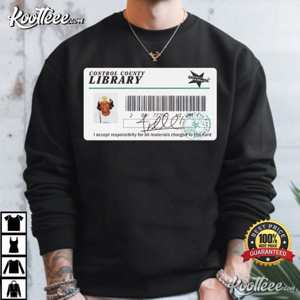 Control Library Card I Accept Responsibility For All Materials T-Shirt