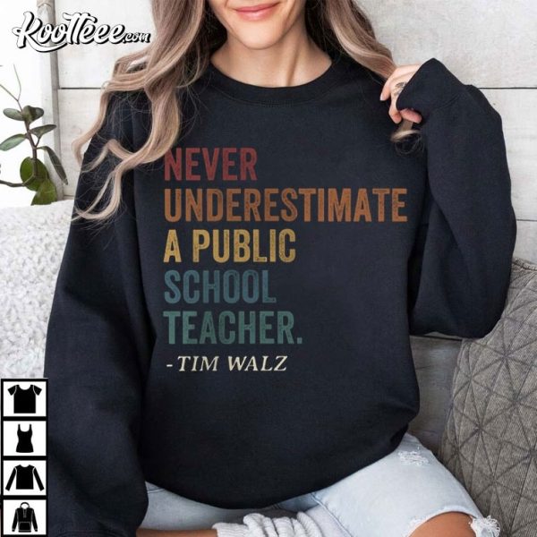 Tim Walz Never Underestimate A Public School Teacher T-Shirt