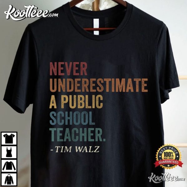 Tim Walz Never Underestimate A Public School Teacher T-Shirt