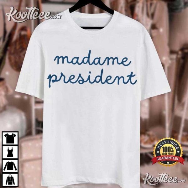 Madame President Kamala Harris Democrat Feminist T-Shirt