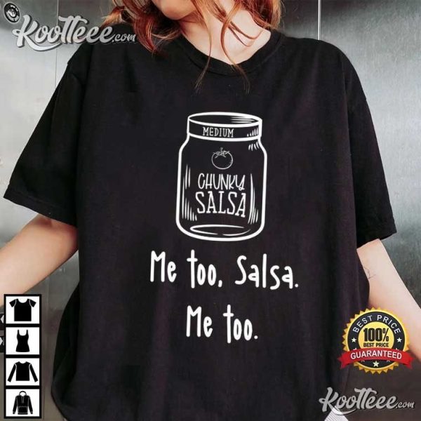 Funny Medium Chunky Salsa Me Too Salsa T-Shirt