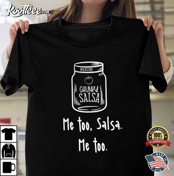 Funny Medium Chunky Salsa Me Too Salsa T-Shirt