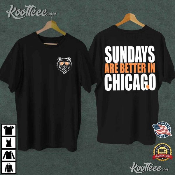 Chicago Bears Sundays Are Better In Chicago T-Shirt