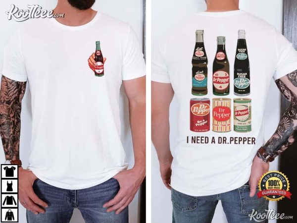 I Need A Dr Pepper Soda Lover Gift T-Shirt