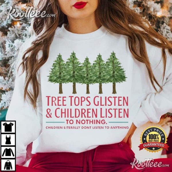 Tree Tops Glisten And Children Listen To Nothing Teacher T-Shirt