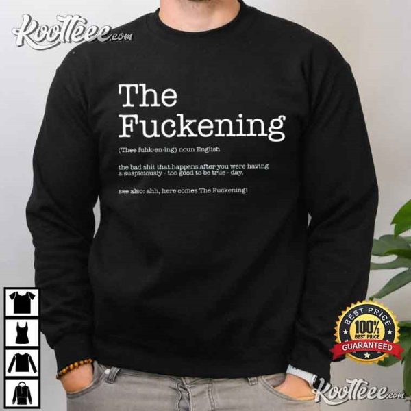 The Fuckening Sarcastic Definition Funny T-Shirt