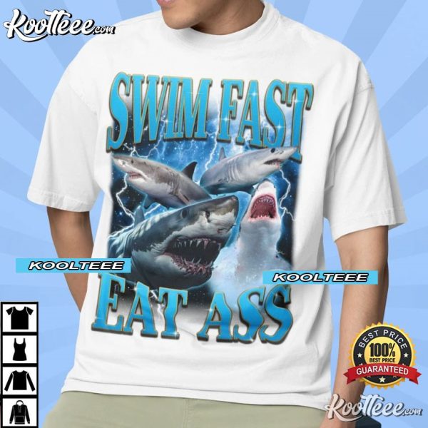 Swim Fast Eat Ass Shark Funny Gift T-Shirt