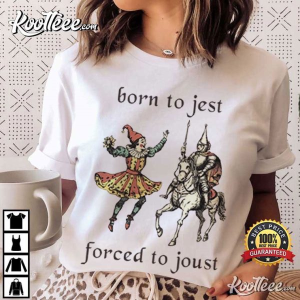 Born To Jest Forced To Joust Funny Medieval T-Shirt