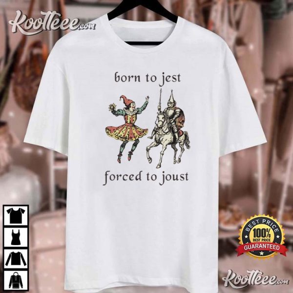 Born To Jest Forced To Joust Funny Medieval T-Shirt