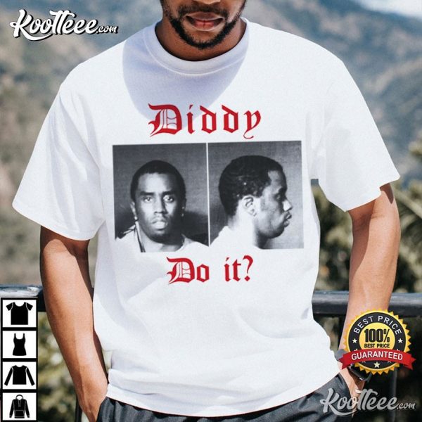 Diddy Do It Sean Diddy Combs Funny T-Shirt