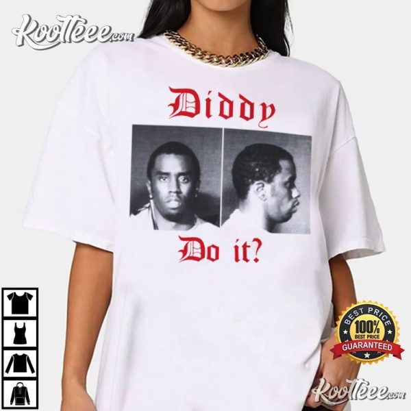 Diddy Do It Sean Diddy Combs Funny T-Shirt