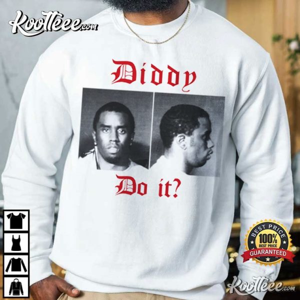 Diddy Do It Sean Diddy Combs Funny T-Shirt