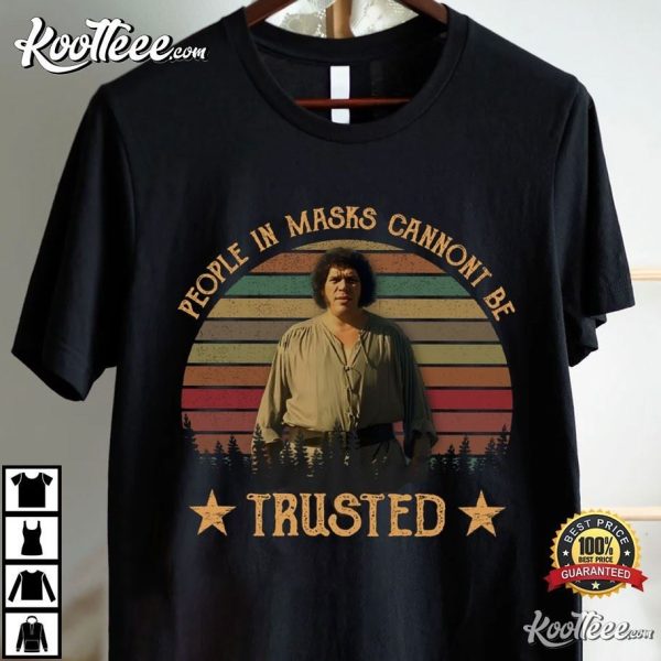 The Princess Bride Fezzik People In Masks Cannot Be Trusted T-Shirt