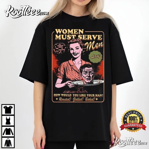 Women Must Serve Men Retro Feminist Halloween T-Shirt