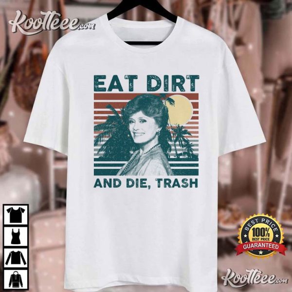 Eat Dirt And Die Dorothy Zbornak The Golden Girls T-Shirt