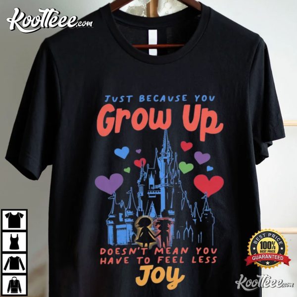 Just Because You Grow Up WDW Theme Park T-Shirt