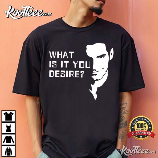 Lucifer Morningstar What Is It You Desire T-Shirt