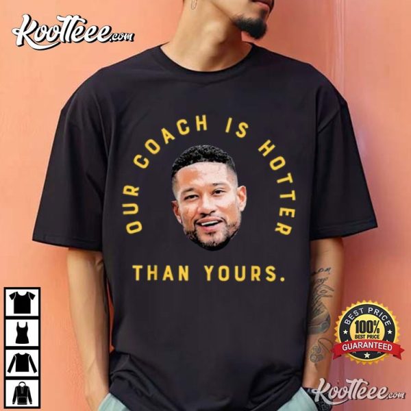 Notre Dame Football Marcus Freeman Our Coach Is Hotter Than Yours T-Shirt