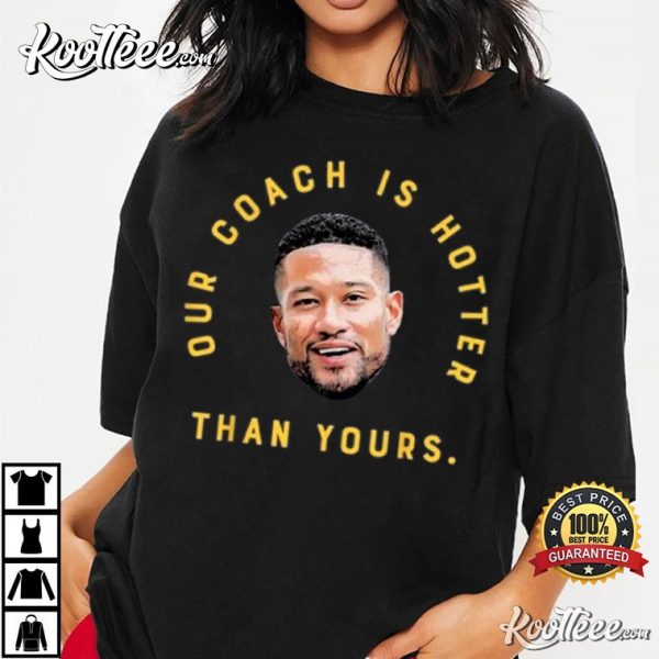 Notre Dame Football Marcus Freeman Our Coach Is Hotter Than Yours T-Shirt