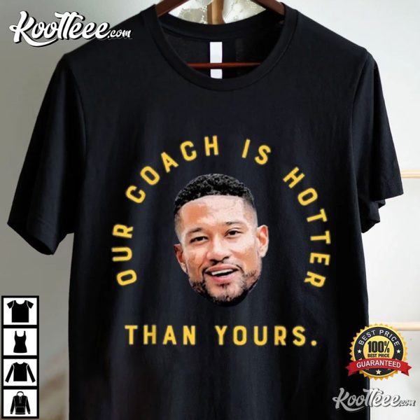 Notre Dame Football Marcus Freeman Our Coach Is Hotter Than Yours T-Shirt