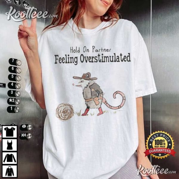 Overstimulated Hold On Partner Opossum Cowboy T-Shirt