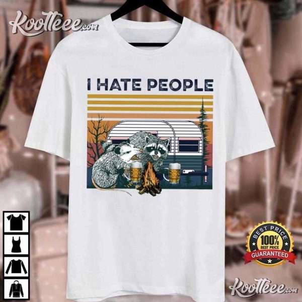 Raccoon And Opossum Drinking Beer And Camping I Hate People T-Shirt