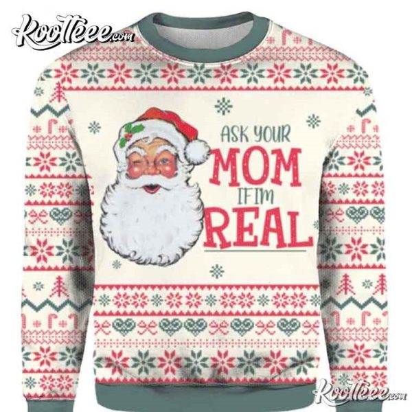 Santa Claus Ask Your Mom If Im Real Ugly Christmas Sweater