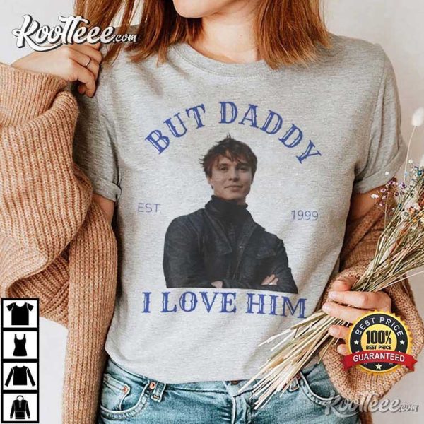 Nicholas Alexander Chavez But Daddy I Love Him T-Shirt