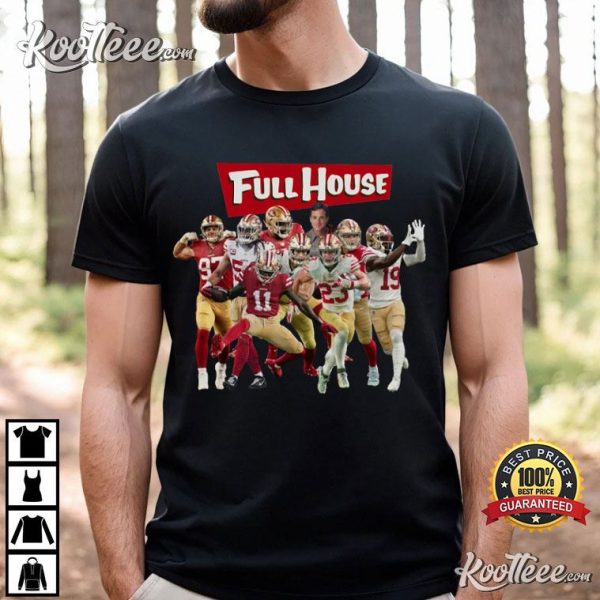 San Francisco 49ers Full House Fan Gift T-Shirt