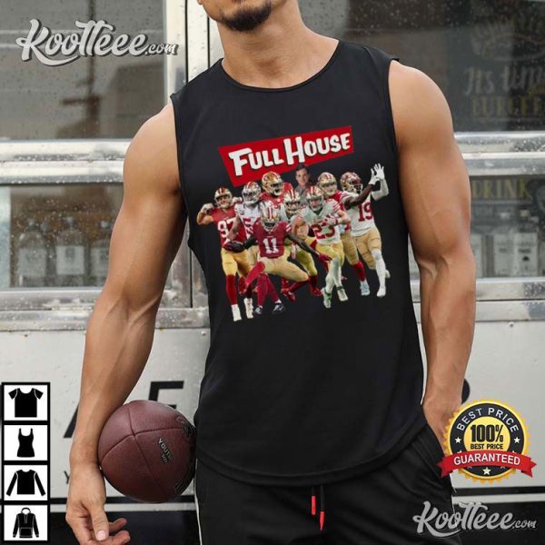 San Francisco 49ers Full House Fan Gift T-Shirt