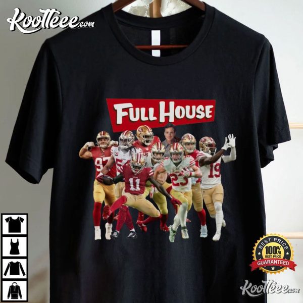 San Francisco 49ers Full House Fan Gift T-Shirt