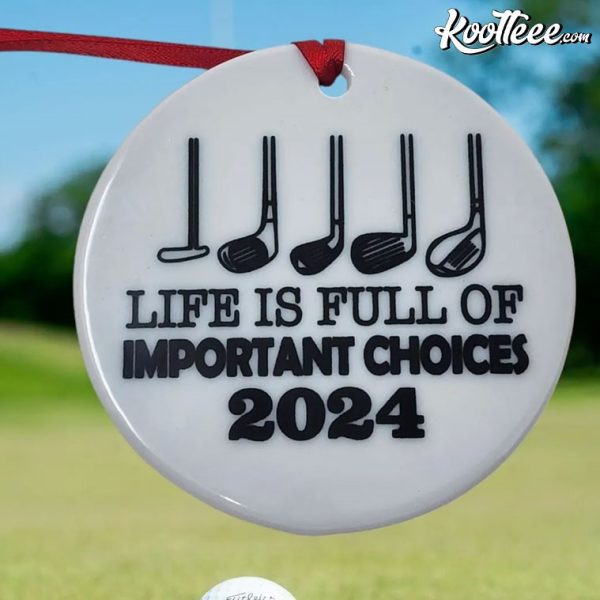 Funny Golfer Life Is Full Of Important Choices Ornament