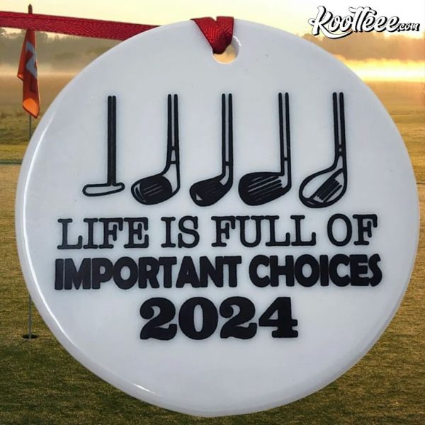 Funny Golfer Life Is Full Of Important Choices Ornament