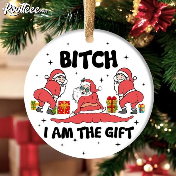 Funny Santa Bitch I Am The Gift Christmas Ornament